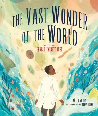 Das größte Wunder der Welt: Der Biologe Ernest Everett Just - The Vast Wonder of the World: Biologist Ernest Everett Just