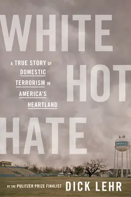 Weißer, heißer Hass: Eine wahre Geschichte des Inlandsterrorismus in Amerikas Kernland - White Hot Hate: A True Story of Domestic Terrorism in America's Heartland