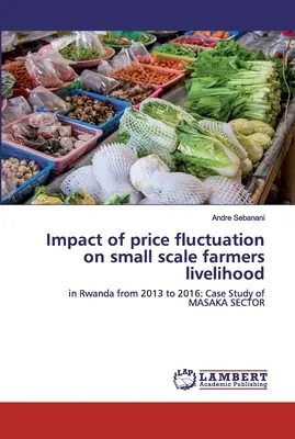 Auswirkungen von Preisschwankungen auf den Lebensunterhalt von Kleinbauern - Impact of price fluctuation on small scale farmers livelihood