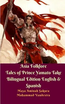 Asian Folklore Tales of Prince Yamato Zweisprachige Ausgabe Englisch und Spanisch - Asia Folklore Tales of Prince Yamato Take Bilingual Edition English and Spanish