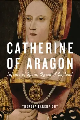 Katharina von Aragon: Infantin von Spanien, Königin von England - Catherine of Aragon: Infanta of Spain, Queen of England