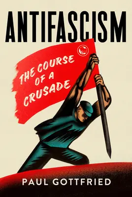 Antifaschismus: Der Verlauf eines Kreuzzuges - Antifascism: The Course of a Crusade