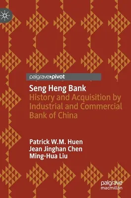 Seng Heng Bank: Geschichte und Erwerb durch die Industrial and Commercial Bank of China - Seng Heng Bank: History and Acquisition by Industrial and Commercial Bank of China