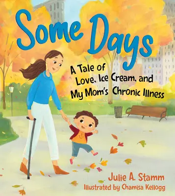Einige Tage: Eine Geschichte über Liebe, Eiscreme und die chronische Krankheit meiner Mutter - Some Days: A Tale of Love, Ice Cream, and My Mom's Chronic Illness