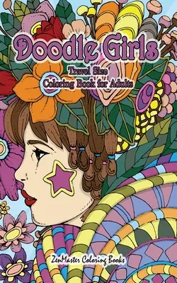 Doodle Girls Malbuch im Reiseformat für Erwachsene: 5x8 Adult Coloring Book of Doodle Girls With Fun Designs, Curls, Flowers, Coloring Doodles, and Mor - Doodle Girls Travel Size Coloring Book for Adults: 5x8 Adult Coloring Book of Doodle Girls With Fun Designs, Curls, Flowers, Coloring Doodles, and Mor