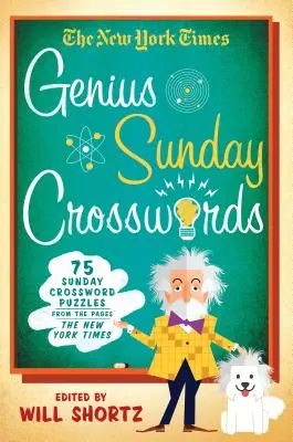 Die New York Times Genius Sonntags-Kreuzworträtsel: 75 Sonntags-Kreuzworträtsel aus den Seiten der New York Times - The New York Times Genius Sunday Crosswords: 75 Sunday Crossword Puzzles from the Pages of the New York Times