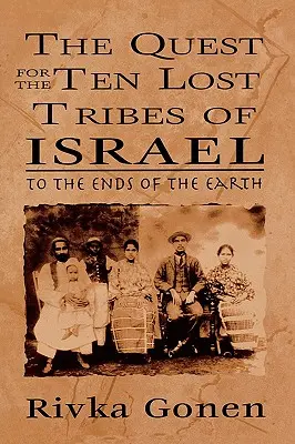 Die Suche nach den zehn verlorenen Stämmen Israels: Bis an die Enden der Erde - The Quest for the Ten Lost Tribes of Israel: To the Ends of the Earth