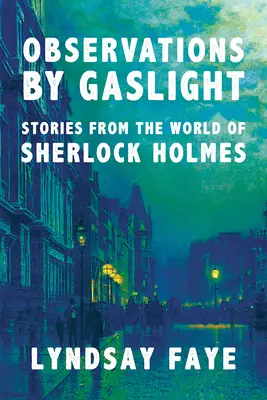 Beobachtungen bei Gaslicht: Geschichten aus der Welt von Sherlock Holmes - Observations by Gaslight: Stories from the World of Sherlock Holmes