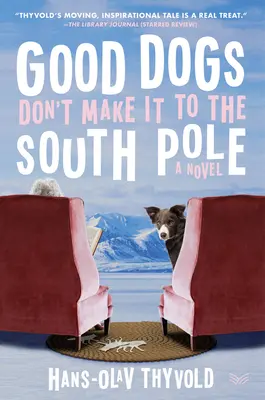 Gute Hunde schaffen es nicht bis zum Südpol - Good Dogs Don't Make It to the South Pole