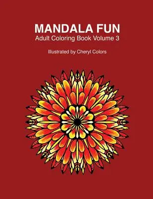 Mandala Fun Adult Coloring Book Volume 3: Mandala-Malbücher für Erwachsene zum entspannten Ausmalen mit #cherylcolors #anniecolors #angelacolorz - Mandala Fun Adult Coloring Book Volume 3: Mandala adult coloring books for relaxing colouring fun with #cherylcolors #anniecolors #angelacolorz