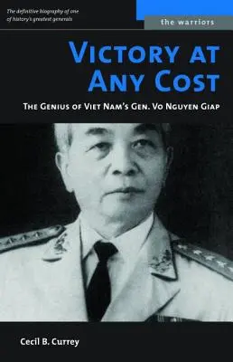 Sieg um jeden Preis: Das Genie von Vietnams General Vo Nguyen Giap - Victory at Any Cost: The Genius of Viet Nam's Gen. Vo Nguyen Giap