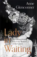 Lady in Waiting - Mein außergewöhnliches Leben im Schatten der Krone - Lady in Waiting - My Extraordinary Life in the Shadow of the Crown