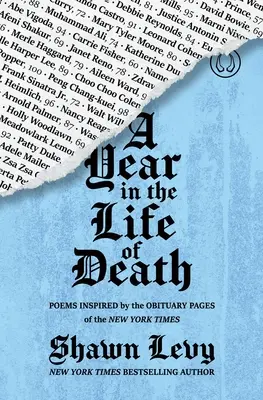 Ein Jahr im Leben des Todes: Gedichte, inspiriert von den Nachrufseiten der New York Times - A Year in the Life of Death: Poems Inspired by the Obituary Pages of the New York Times