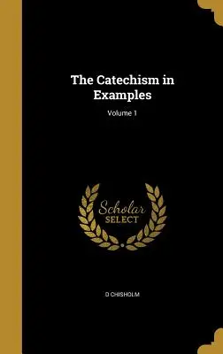 Der Katechismus in Beispielen; Band 1 - The Catechism in Examples; Volume 1
