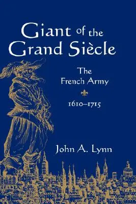Der Riese des Grand Sicle: Die französische Armee, 1610-1715 - Giant of the Grand Sicle: The French Army, 1610-1715