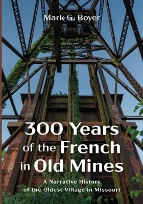 300 Jahre Franzosen in den alten Minen - 300 Years of the French in Old Mines