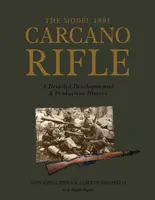 Das Carcano-Gewehr Modell 1891: Eine detaillierte Entwicklungs- und Produktionsgeschichte - The Model 1891 Carcano Rifle: A Detailed Developmental and Production History