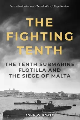 Der kämpfende Zehnte: Die Zehnte U-Boot-Flottille und die Belagerung von Malta - The Fighting Tenth: The Tenth Submarine Flotilla and the Siege of Malta