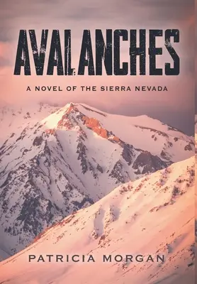 Avalanches: Ein Roman aus der Sierra Nevada - Avalanches: A Novel of the Sierra Nevada