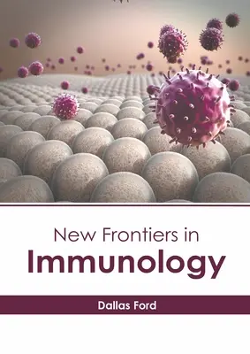 Neue Grenzen in der Immunologie - New Frontiers in Immunology