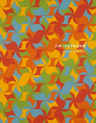 Jim Isermann: Werke 1980-2020 - Jim Isermann: Works 1980-2020