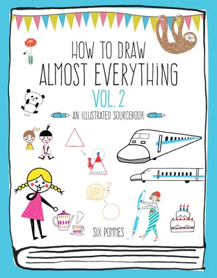How to Draw Almost Everything Volume 2: Ein illustriertes Quellenbuch - How to Draw Almost Everything Volume 2: An Illustrated Sourcebook