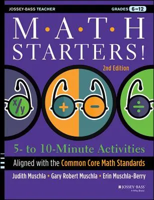 Math Starters: 5- bis 10-minütige Aktivitäten, abgestimmt auf die Common Core Math Standards, Klassen 6-12, 2. - Math Starters: 5- to 10-Minute Activities Aligned with the Common Core Math Standards, Grades 6-12, 2nd Edition