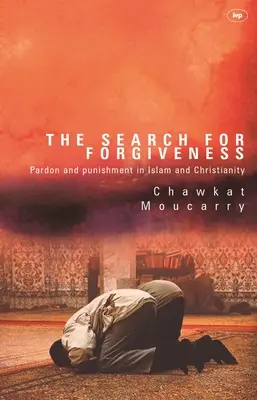 Die Suche nach Vergebung: Vergebung und Bestrafung in Islam und Christentum - The Search for Forgiveness: Pardon and Punishment in Islam and Christianity