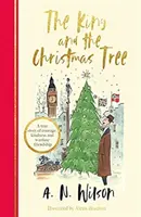 Der König und der Weihnachtsbaum - Eine herzerwärmende Geschichte und ein wunderschönes Festtagsgeschenk für Jung und Alt - King and the Christmas Tree - A heartwarming story and beautiful festive gift for young and old alike