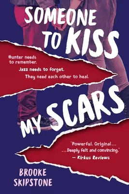 Jemand, der meine Narben küsst: Ein Teenager-Thriller - Someone To Kiss My Scars: A Teen Thriller