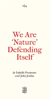 Wir sind 'die Natur', die sich selbst verteidigt: Verflechtung von Kunst, Aktivismus und autonomen Zonen - We Are 'Nature' Defending Itself: Entangling Art, Activism and Autonomous Zones