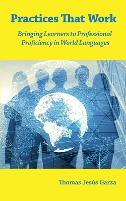 Praktiken, die funktionieren: Lernende zur professionellen Beherrschung von Weltsprachen bringen - Practices That Work: Bringing Learners to Professional Proficiency in World Languages