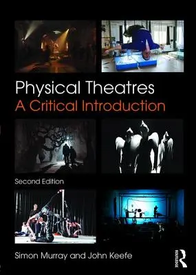 Physical Theatres: Eine kritische Einführung - Physical Theatres: A Critical Introduction