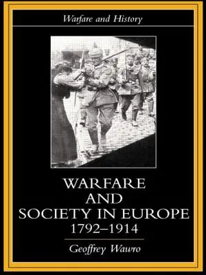 Kriegsführung und Gesellschaft in Europa, 1792- 1914 - Warfare and Society in Europe, 1792- 1914
