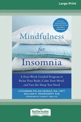 Achtsamkeit bei Schlaflosigkeit: Ein vierwöchiges Programm zur Entspannung des Körpers, Beruhigung des Geistes und zum Erhalt des nötigen Schlafs - Mindfulness for Insomnia: A Four-Week Guided Program to Relax Your Body, Calm Your Mind, and Get the Sleep You Need