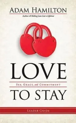 Liebe zum Bleiben: Sex, Gnade und Bindung - Love to Stay: Sex, Grace, and Commitment