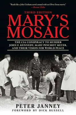 Marys Mosaik: Die CIA-Verschwörung zum Mord an John F. Kennedy, Mary Pinchot Meyer und ihre Vision für den Weltfrieden - Mary's Mosaic: The CIA Conspiracy to Murder John F. Kennedy, Mary Pinchot Meyer, and Their Vision for World Peace