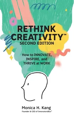 Kreativität neu denken: Wie Sie bei der Arbeit INNOVIEREN, INSPIRIEREN und DREHEN können - Rethink Creativity: How to INNOVATE, INSPIRE, and THRIVE at WORK