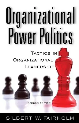 Organisatorische Machtpolitik: Taktiken in der organisatorischen Führung - Organizational Power Politics: Tactics in Organizational Leadership