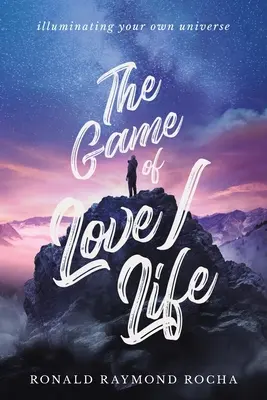 Das Spiel der Liebe/des Lebens: Das eigene Universum erhellen - The Game of Love/Life: Illuminating Your Own Universe