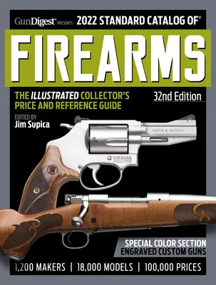 2022 Standardkatalog für Feuerwaffen, 32. Ausgabe: Das illustrierte Preis- und Nachschlagewerk für Sammler - 2022 Standard Catalog of Firearms, 32nd Edition: The Illustrated Collector's Price and Reference Guide