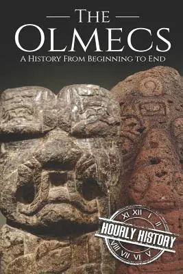 Die Olmeken: Eine Geschichte von den Anfängen bis zum Ende - The Olmecs: A History from Beginning to End