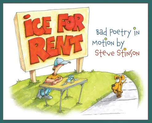 Eis zur Miete: Schlechte Poesie in Bewegung von Steve Stinson - Ice for Rent: Bad Poetry in Motion by Steve Stinson