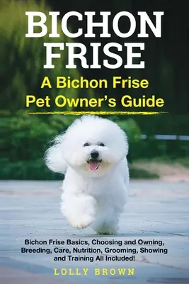 Bichon Frise: Ein Leitfaden für Bichon Frise-Besitzer - Bichon Frise: A Bichon Frise Pet Owner's Guide