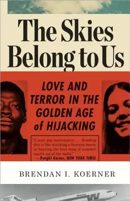 Der Himmel gehört uns: Liebe und Terror im Goldenen Zeitalter der Entführung - The Skies Belong to Us: Love and Terror in the Golden Age of Hijacking