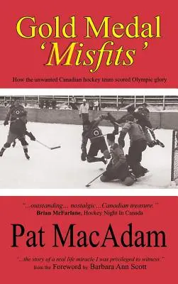 Goldmedaille 'Außenseiter': Wie das unerwünschte kanadische Eishockeyteam zu olympischem Ruhm gelangte (Eishockeygeschichte) - Gold Medal 'Misfits': How the Unwanted Canadian Hockey Team Scored Olympic Glory (Hockey History)