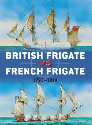 Britische Fregatte gegen französische Fregatte: 1793-1814 - British Frigate vs French Frigate: 1793-1814