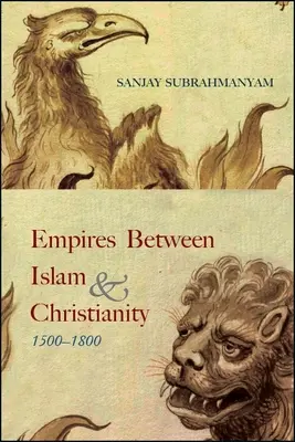 Reiche zwischen Islam und Christentum, 1500-1800 - Empires between Islam and Christianity, 1500-1800