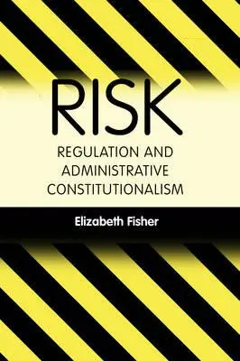 Risikoregulierung und Verwaltungskonstitutionalismus - Risk Regulation and Administrative Constitutionalism