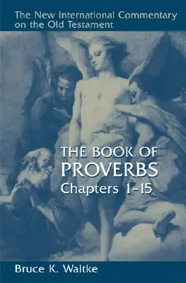 Das Buch der Sprüche: Kapitel 1-15 - The Book of Proverbs: Chapters 1-15